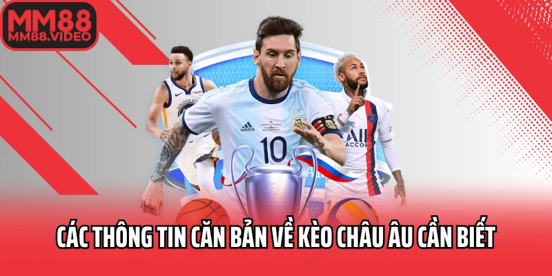 Các thông tin căn bản về kèo châu Âu cần biết