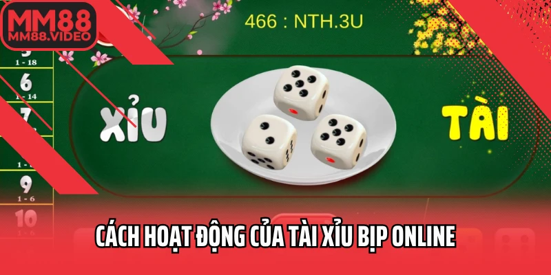 Cách hoạt động của Tài xỉu bịp online