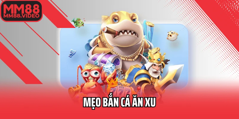 Mẹo Bắn Cá Ăn Xu– Tận Dụng Mọi Cơ Hội Săn Thưởng Lớn