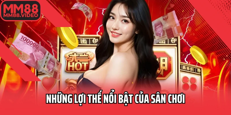 Những lợi thế nổi bật của sân chơi